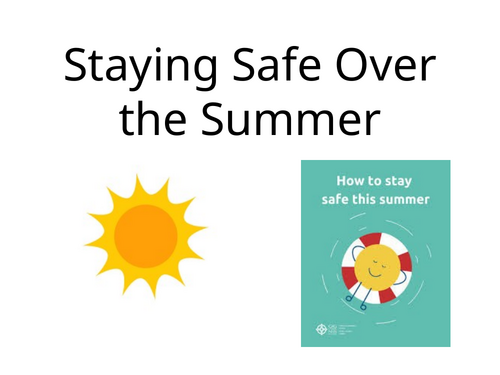 Staying safe over summer assembly or tutor resource