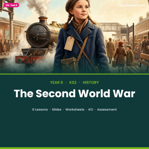 The Second World War | Year 6 (KS2) History Unit - 6 No-Prep Lessons