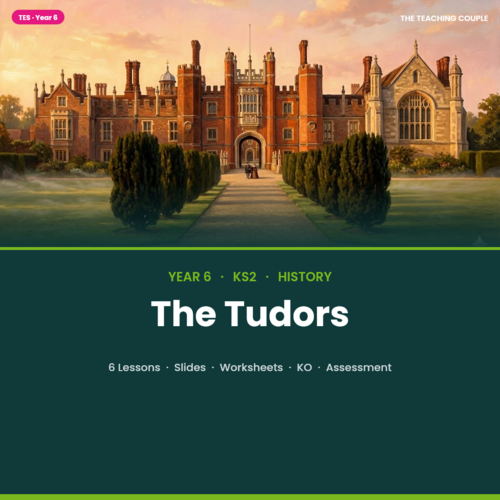The Tudors 1485-1603 | Year 6 (KS2) History Unit - 6 No-Prep Lessons