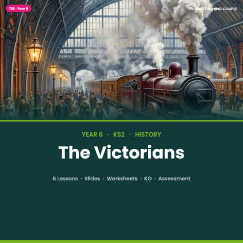 The Victorians | Year 6 History Unit