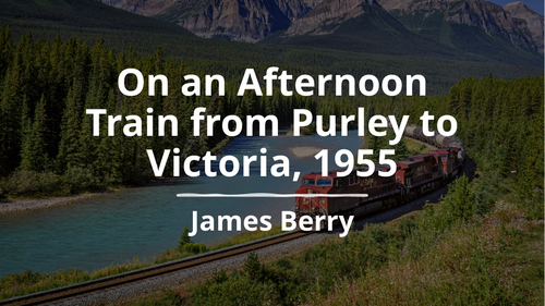AQA - WORLD AND LIVES - ON AN AFTERNOON TRAIN FROM PURLEY TO VICTORIA - FULL BREAKDOWN