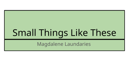Small things like these  ( Lesson on Magdalene Laundries)