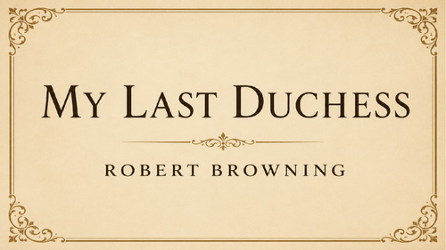 POWER AND CONFLICT - MY LAST DUCHESS - ROBERT BROWNING - COMPLETE BREAKDOWN