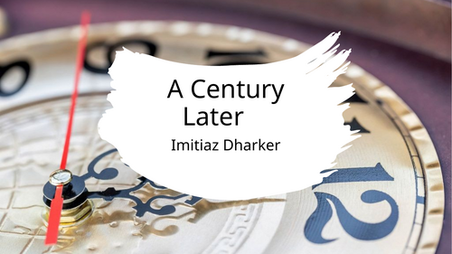AQA - WORLD AND LIVES - A CENTURY LATER - IMTIAZ DHAKER - FULL BREAKDOWN