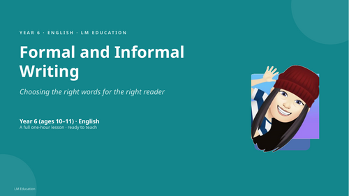 Formal and Informal Writing | Year 6 English PowerPoint Lesson