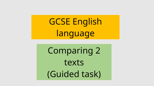 English GCSE Comparing 2 texts - Guided task