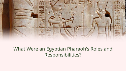 Role of the Ancient Egyptian Pharaoh Slideshow Presentation
