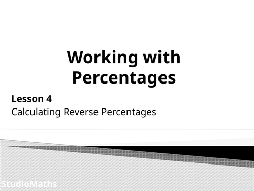IGCSE & GCSE Working with Percentages ~ Reverse Percentages