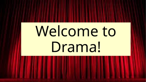 Year 7 - Welcome to Drama / Getting to know you  Lesson Slides