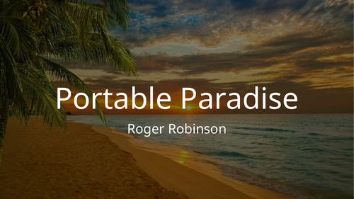 AQA - WORLD AND LIVES - PORTABLE PARADISE - ROGER ROBINSON - FULL BREAKDOWN