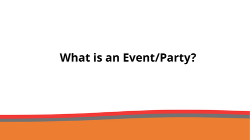 What is an event/ party?