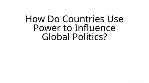 Global Politics: How Do Countries Use Power to Influence Global Politics? 2026 Version