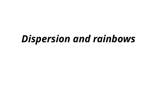dispersion and rainbows science/physics lesson KS3