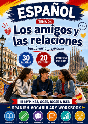 Spanish Friends & Relationships | IB MYP, KS3, GCSE, IGCSE & ISEB | Vocabulary Workbook + Answers
