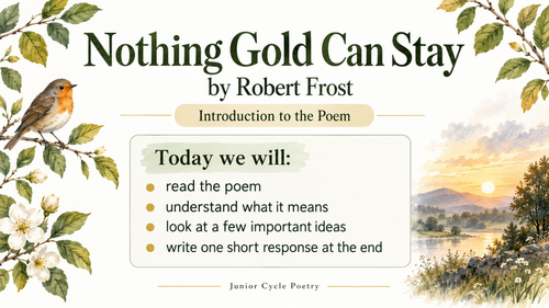 Nothing Gold Can Stay by Robert Frost | Junior Cycle Poetry Lesson | Accessible 10-Slide Resource