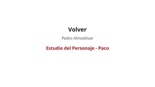 Volver – Pedro Almodóvar – Character Study: Paco