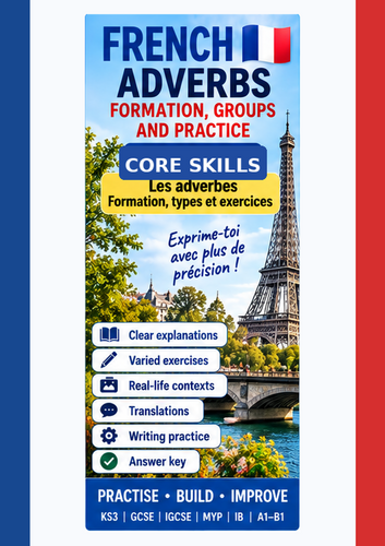 French Adverbs Workbook | Les Adverbes Formation & Practice | GCSE IGCSE MYP IB + Answers