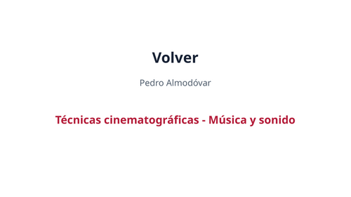 Volver – Pedro Almodóvar – Cinematic Techniques: Music and Sound