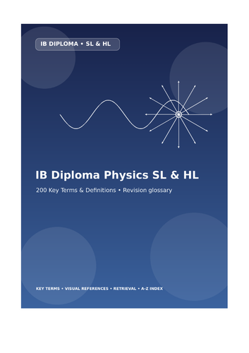 IB Diploma Physics SL & HL Key Terms Glossary | 200 Terms +