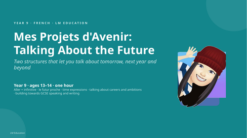 Mes Projets d'Avenir (Future Plans) | Year 9 French PowerPoint Lesson