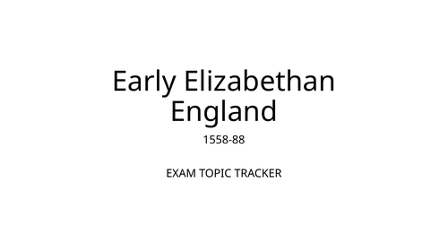 Early Elizabethan England 1558-88 exam topic tracker