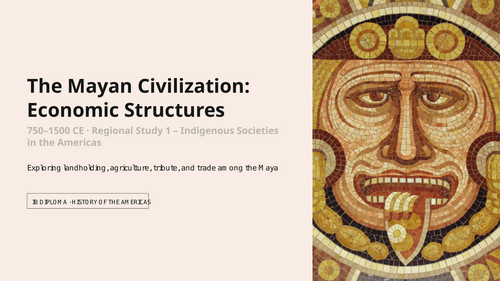 IB DP History Paper 3: Mayan Economic Structures (750-1500) | Regional Study 1