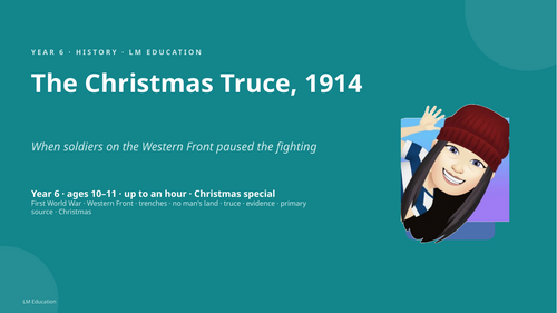 The Christmas Truce 1914 | Year 6 History PowerPoint Lesson