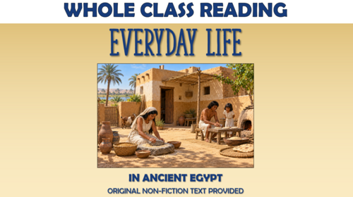 Everyday Life in Ancient Egypt - Whole Class Reading Lesson!