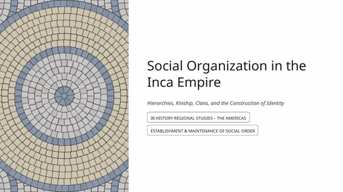 IB History: Inca Social Order & Identity | Regional Study 1 Paper 3 Americas