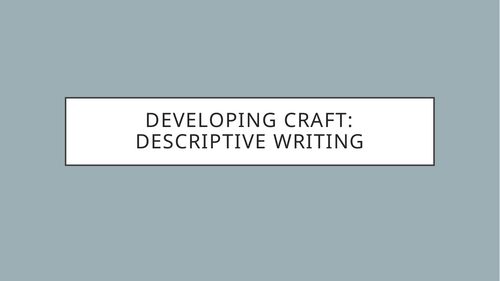 Developing Craft: Descriptive Writing