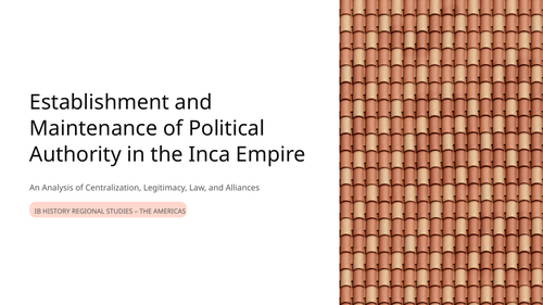 IB DP History Paper 3: Inca Empire Authority & Governance | Regional Study 1