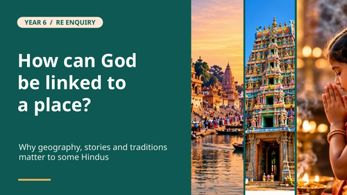 Year 6 RE: How Can God Be Linked to a Place? | Hindu Sacred Places, Pilgrimage & Worship