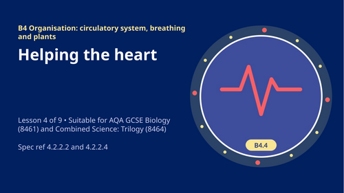 B4.4 Helping the Heart (AQA 1-9 GCSE Combined Trilogy & Separate Biology)