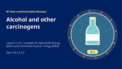 B7.5 Alcohol and Other Carcinogens (AQA 1-9 GCSE Combined Trilogy & Separate Biology)