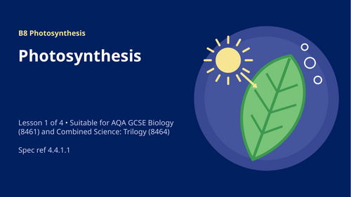 B8.1 Photosynthesis (AQA 1-9 GCSE Combined Trilogy & Separate Biology)