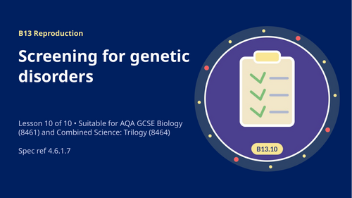 B13.10 Screening for Genetic Disorders (AQA 1-9 GCSE Combined Trilogy & Separate Biology)