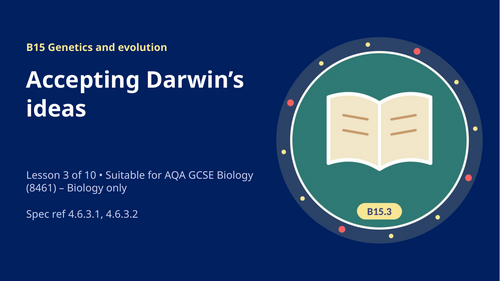 B15.3 Accepting Darwins Ideas (AQA 1-9 GCSE Combined Trilogy & Separate Biology)