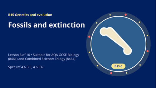 B15.6 Fossils and Extinction (AQA 1-9 GCSE Combined Trilogy & Separate Biology)