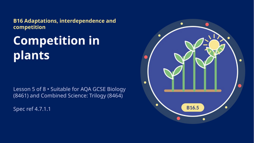 B16.5 Competition in Plants (AQA 1-9 GCSE Combined Trilogy & Separate Biology)