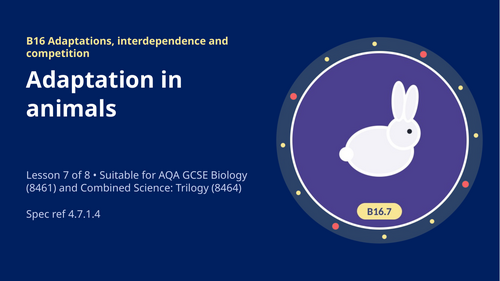 B16.7 Adaptation in Animals (AQA 1-9 GCSE Combined Trilogy & Separate Biology)