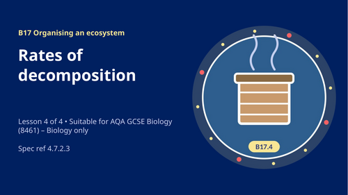 B17.4 Rates of Decomposition (AQA 1-9 GCSE Combined Trilogy & Separate Biology)