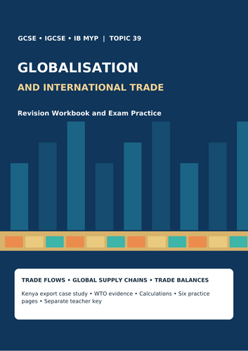 GCSE & IGCSE Geography – Globalisation and International Trade | Revision Workbook, Case Studies & E