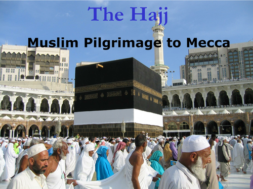 Hajj- Muslim Pilgrimage Powerpoint