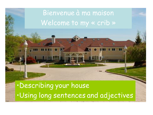 Describing your house using long sentences and adjectives