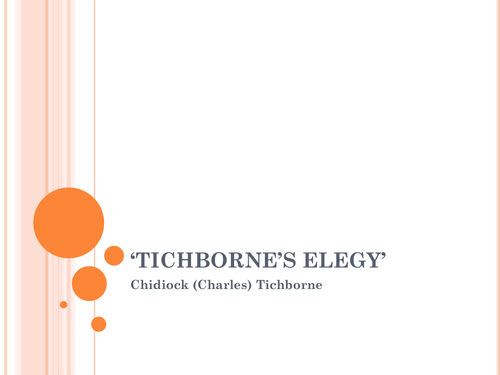 Literature Poetry Powerpoint - Tichborne's Elegy & Song of the old Mother