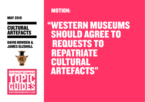 Debating Matters Topic Guide - Cultural Artefacts