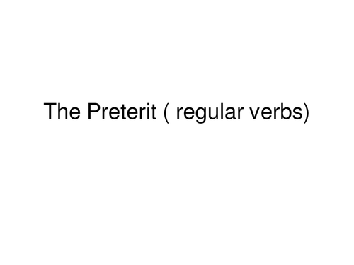 The Preterit (regular verbs)