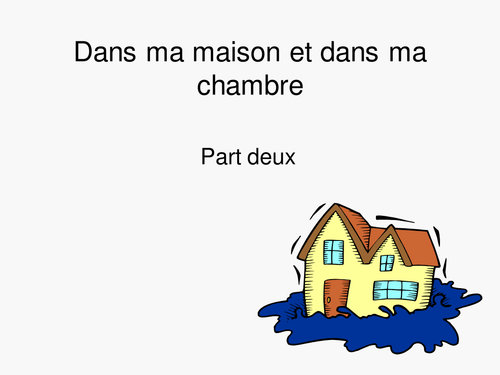 Dans ma maison et dans ma chambre