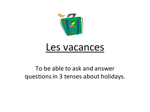 Les vacances Qs and As in 3 tenses