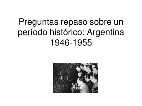 Revision Questions Argentinian History: 1946-1955